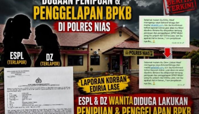 Istri Oknum APH Berinisial ESPL Di Polisikan Ediria Lase Karena Diduga Penipuan Penggelapan BPKB