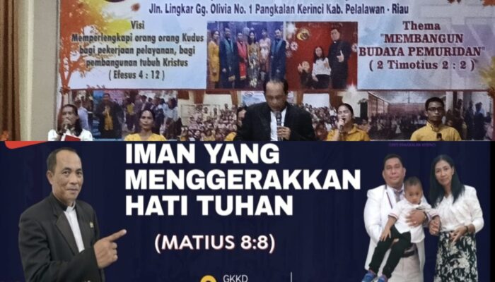 Ibadah Raya GKKD Pangkalan Kerinci, Iman yang Menggerakkan Hati Tuhan
