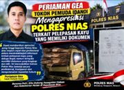 Periaman Gea Tokoh Pemuda Idanoi Mengapresiasi Polres Nias Terkait Pelepasan Kayu Yang memiliki dokumen